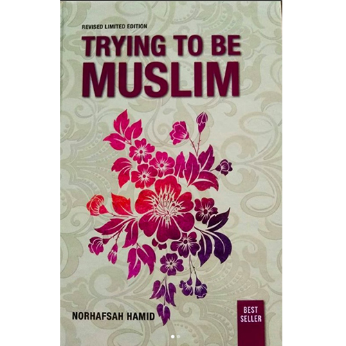 Trying to be Muslim (Revised Limited Edition) by Norhafsah Hamid