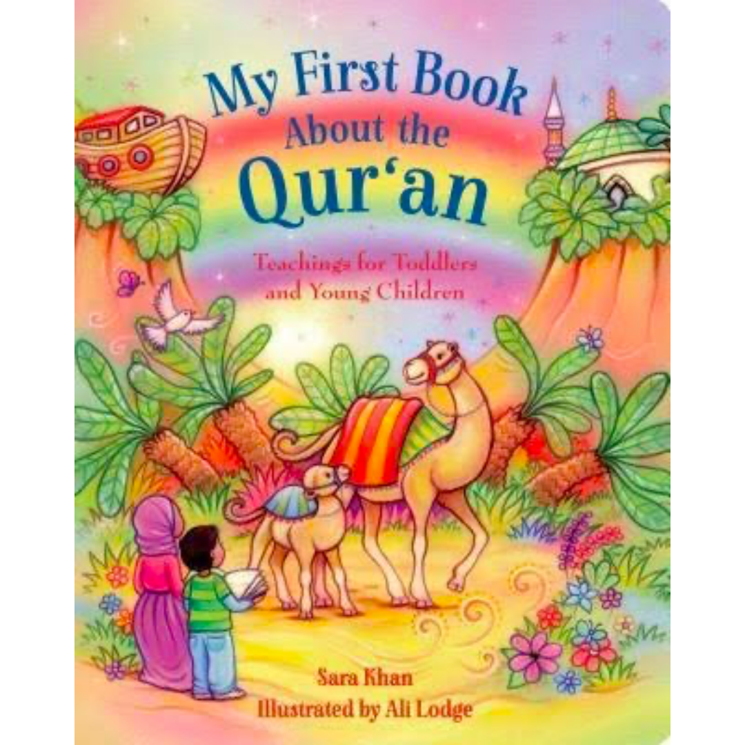 My First Book About the Qur'an Teachings for Toddlers and Young Children by Sara Khan