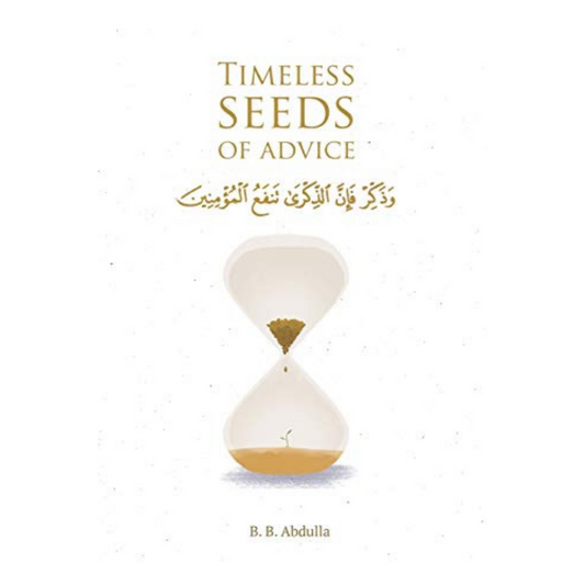 Timeless Seeds of Advice by B. B. Abdulla